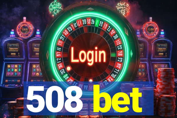 508 bet